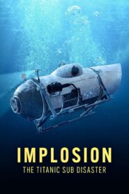 Implosion: The Titanic Sub Disaster