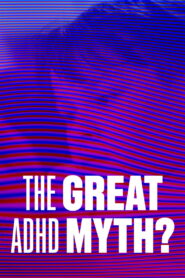 The Great ADHD Myth? (2026)