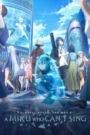 COLORFUL STAGE! The Movie: A Miku Who Can’t Sing (2025)